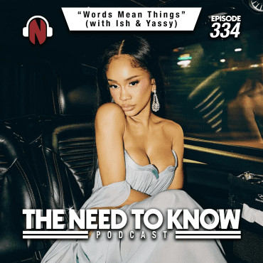 Black Podcasting - Episode 334 | "Words Mean Things" (with Ish & Yassy)