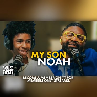 Black Podcasting - This Is How I Disciple My Son - A Beautiful Conversation with Noah Ross | Wide Open #132