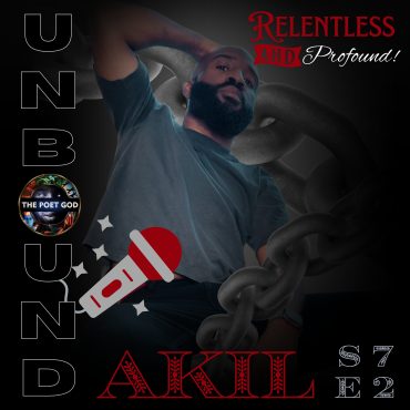Black Podcasting - Poem: AKIL UNBOUND | S7 E2