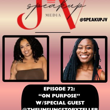 Black Podcasting - SpeakUpJV Now Ep 72 "On Purpose"