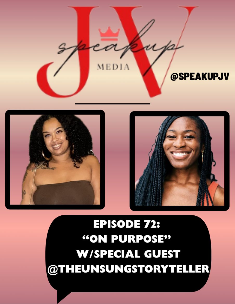 Black Podcasting - SpeakUpJV Now Ep 72 "On Purpose"