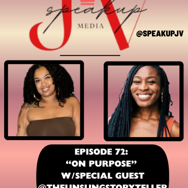 Black Podcasting - SpeakUpJV Now Ep 72 "On Purpose"