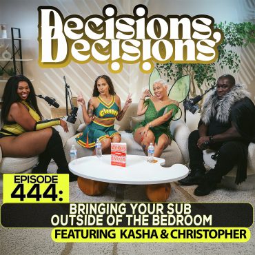 Black Podcasting - Ep. 444: Bringing Your Sub Outside Of The Bedroom (Ft. Kasha & Christopher)