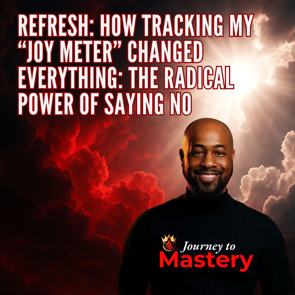 Black Podcasting - Refresh: How My “Joy Meter” Changed Everything