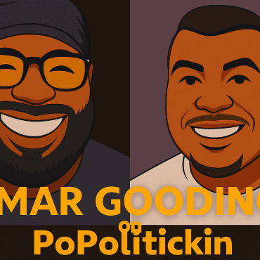Black Podcasting - Episode 602: Omar Gooding on PoPolitickin