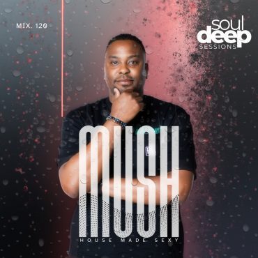 Black Podcasting - Episode 120: Soul Deep Sessions 120 mixed by Mush