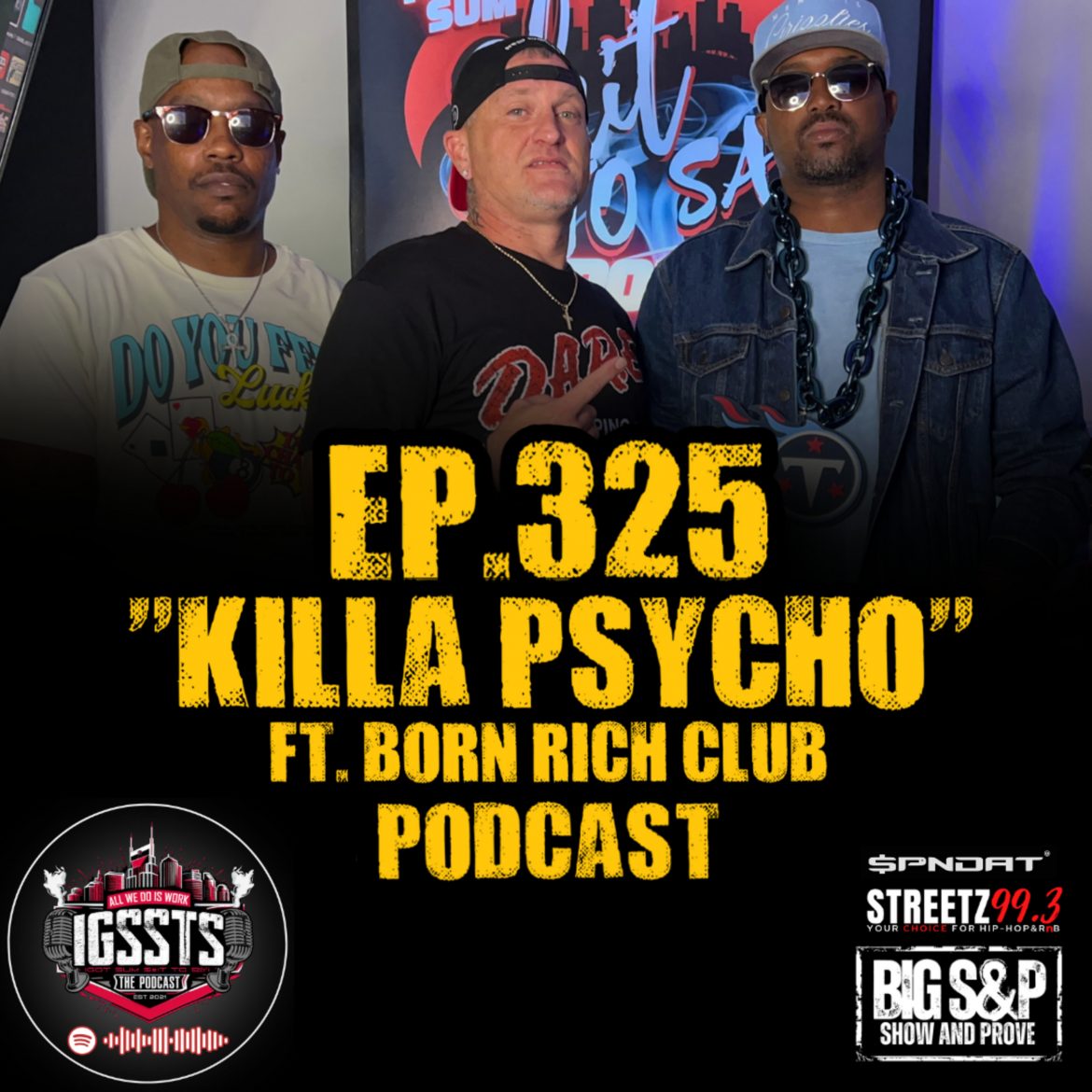 Black Podcasting - Episode 325 - "Killa Psycho" Feat. Born Rich Club Podcast