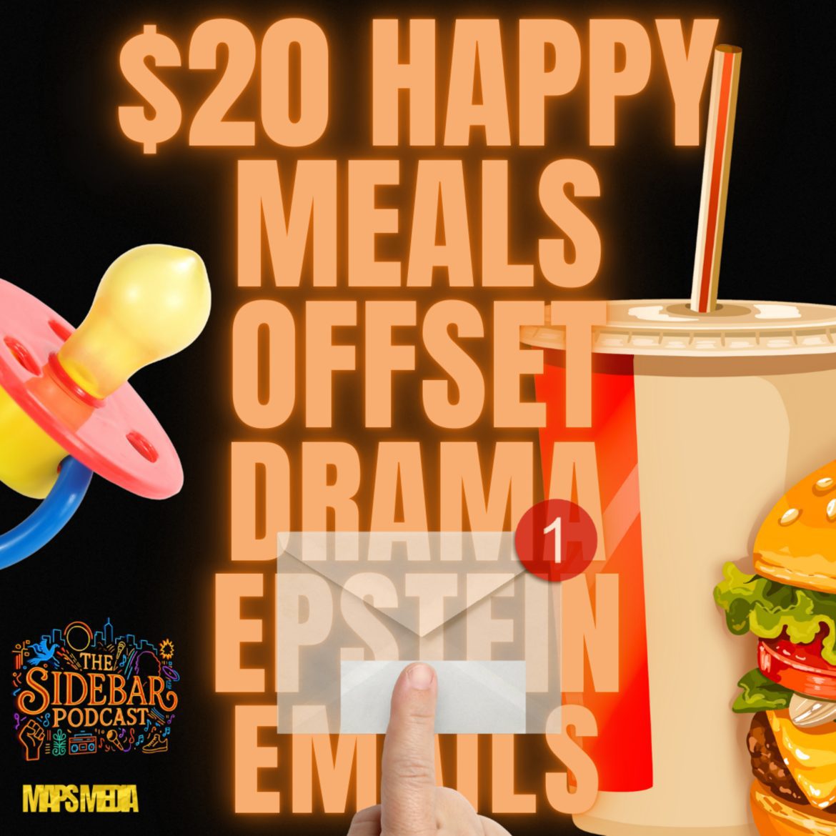Black Podcasting - $20 Happy Meals, Offset Drama & Epstein Emails