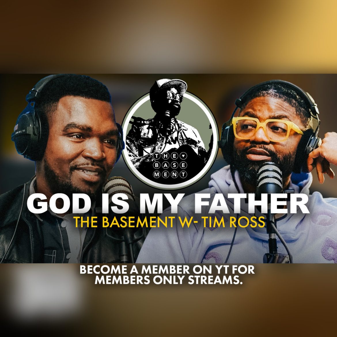 Black Podcasting - Rejected by My Father… Redeemed by God | The Basement w- Tim Ross