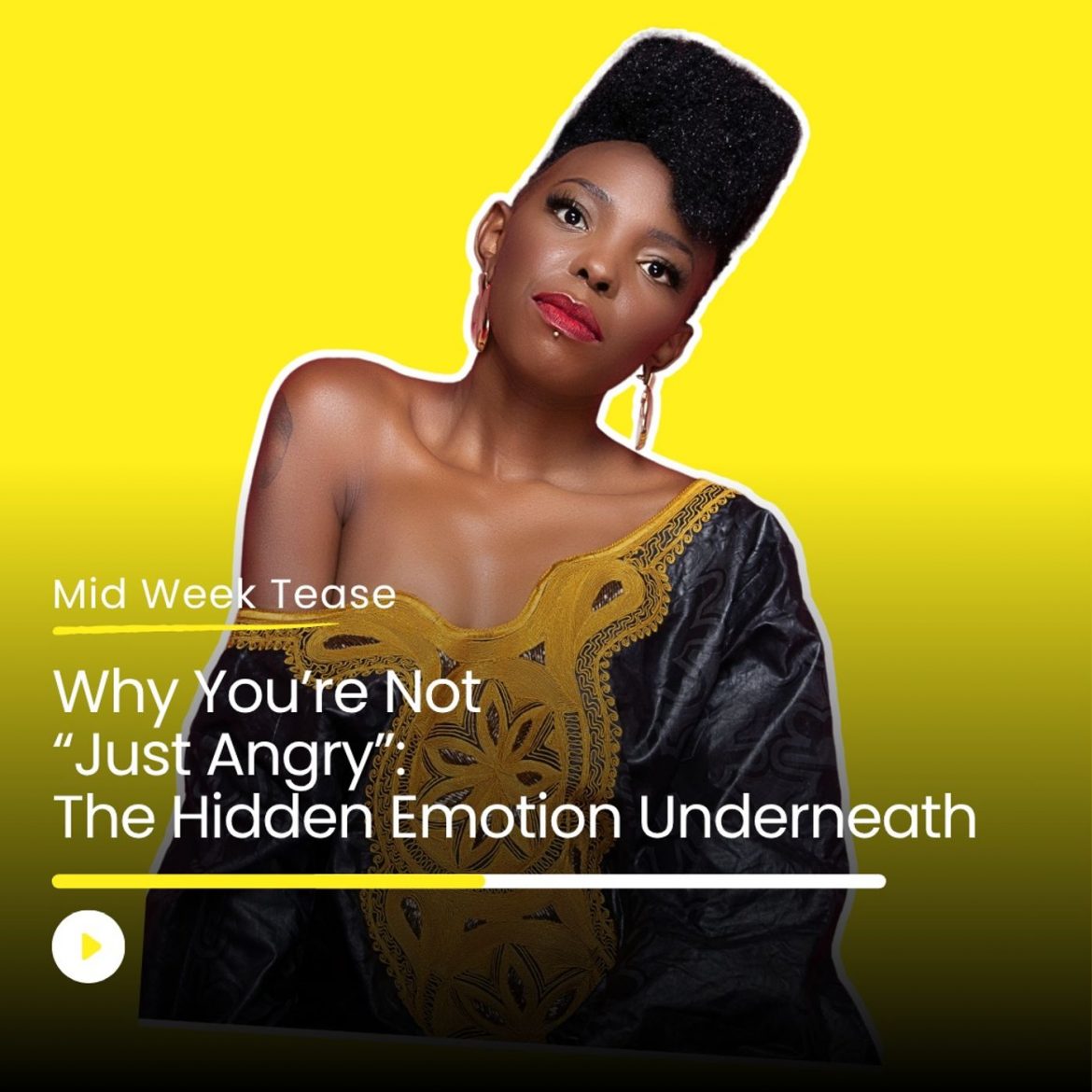 Black Podcasting - Why You’re Not “Just Angry”: The Hidden Emotion Underneath | Mid Week Tease