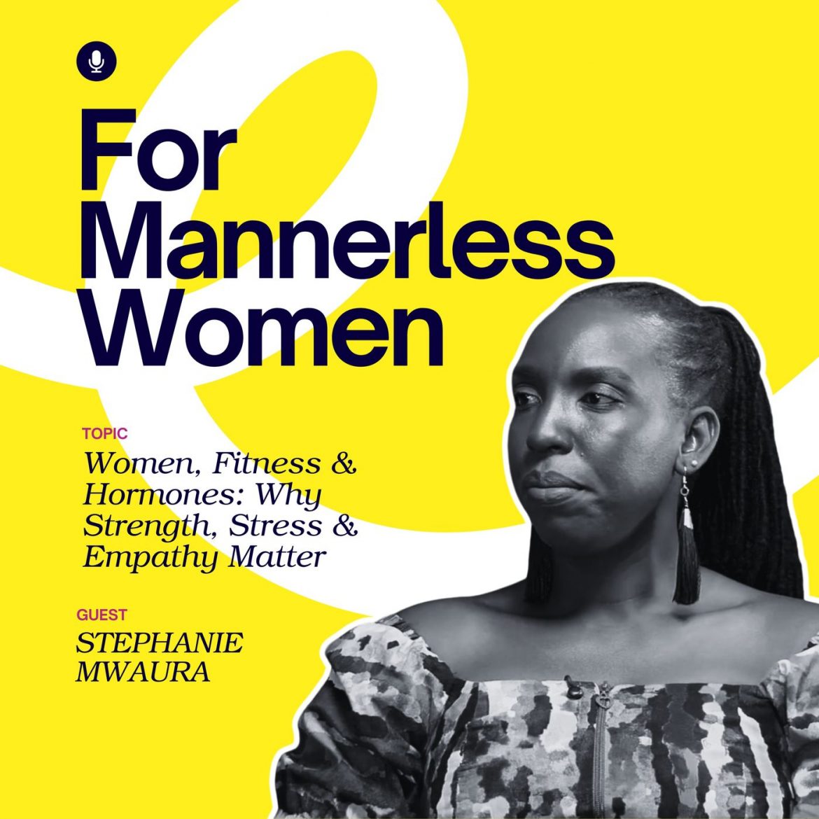 Black Podcasting - Women, Fitness & Hormones: Why Strength, Stress & Empathy Matter | For Mannerless Women