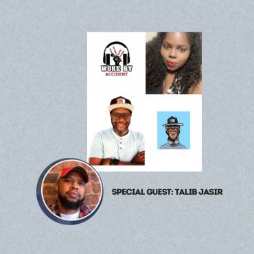 Black Podcasting - Woke By Accident & Sambaza Podcast- S 7 E 227 - All About Afros & Audio - Guest, Talib Jasir