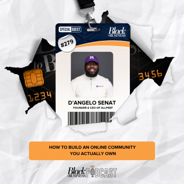 Black Podcasting - 279: How to Build an Online Community You Actually Own w/ D'Angelo Senat