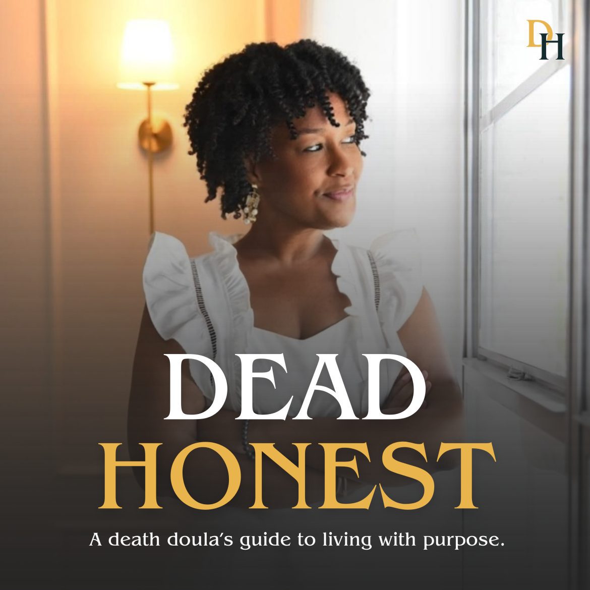 Facing Death Without Fear: The Heart Behind Dead Honest Black Podcasting - Facing Death Without Fear: The Heart Behind Dead Honest