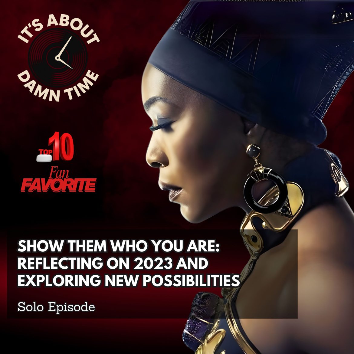 Black Podcasting - Fan Favorite: Show Them who You Are:  Reflecting on 2023 & Exploring New Possibilities (Jawanda's Pick)