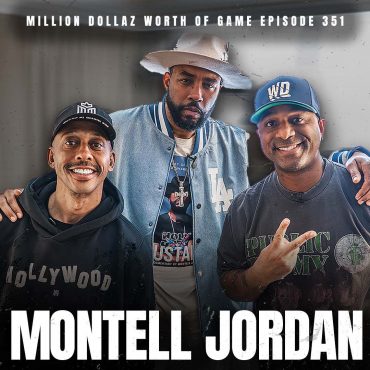 Black Podcasting - MONTELL JORDAN: MILLION DOLLAZ WORTH OF GAME EPISODE 351