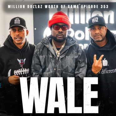 Black Podcasting - WALE: MILLION DOLLAZ WORTH OF GAME EPISODE 353