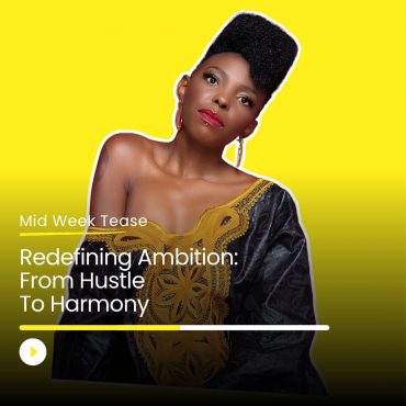 Black Podcasting - Redefining Ambition: From Hustle to Harmony | Mid Week Tease
