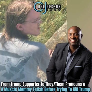 Black Podcasting - From Trump Supporter To They/Them Pronouns & A Muscle Mommy Fetish Before Trying To Kill Trump