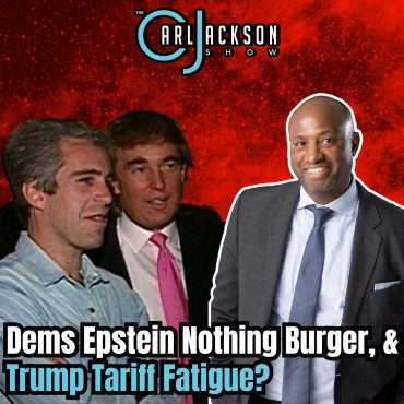 Black Podcasting - Dems Epstein Nothing Burger, & Trump Tariff Fatigue?