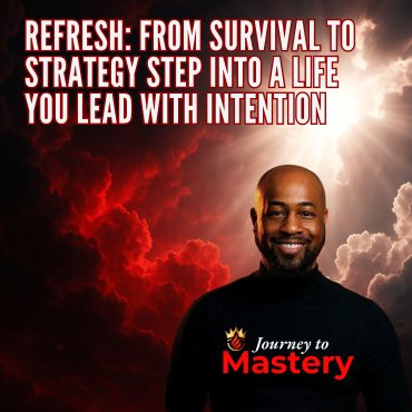 Black Podcasting - Refresh: From Survival to Strategy Step Into a Life You Lead With Intention