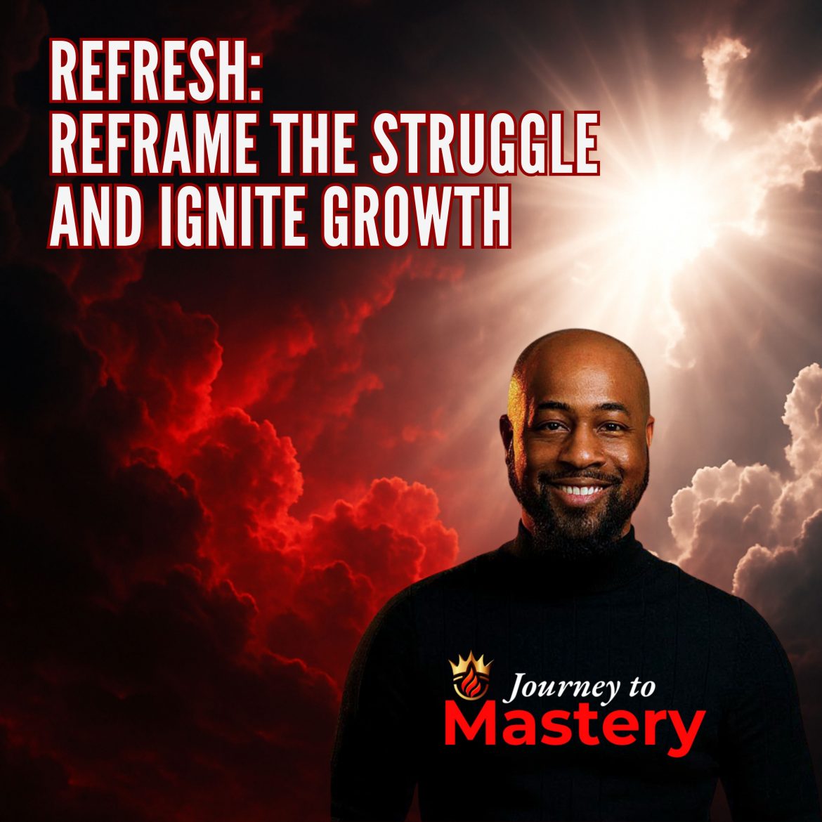 Black Podcasting - Refresh: Reframe the Struggle and Ignite Growth