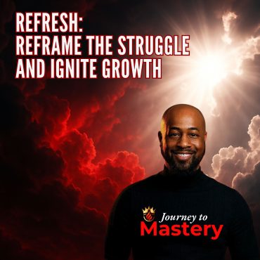 Black Podcasting - Refresh: Reframe the Struggle and Ignite Growth