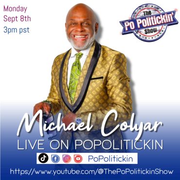 Black Podcasting - Episode 605: Michael Colyar on PoPolitickin