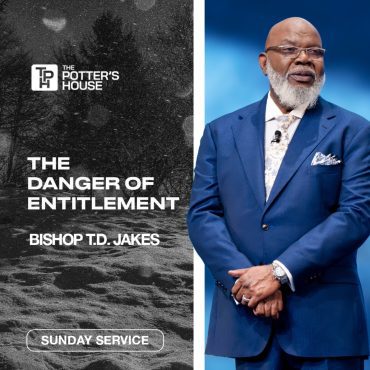 Black Podcasting - The Danger of Entitlement | Bishop T.D. Jakes