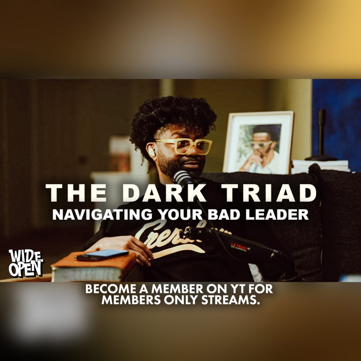 Black Podcasting - The Dark Triad: How Bad Leaders Manipulate You | Wide Open #160