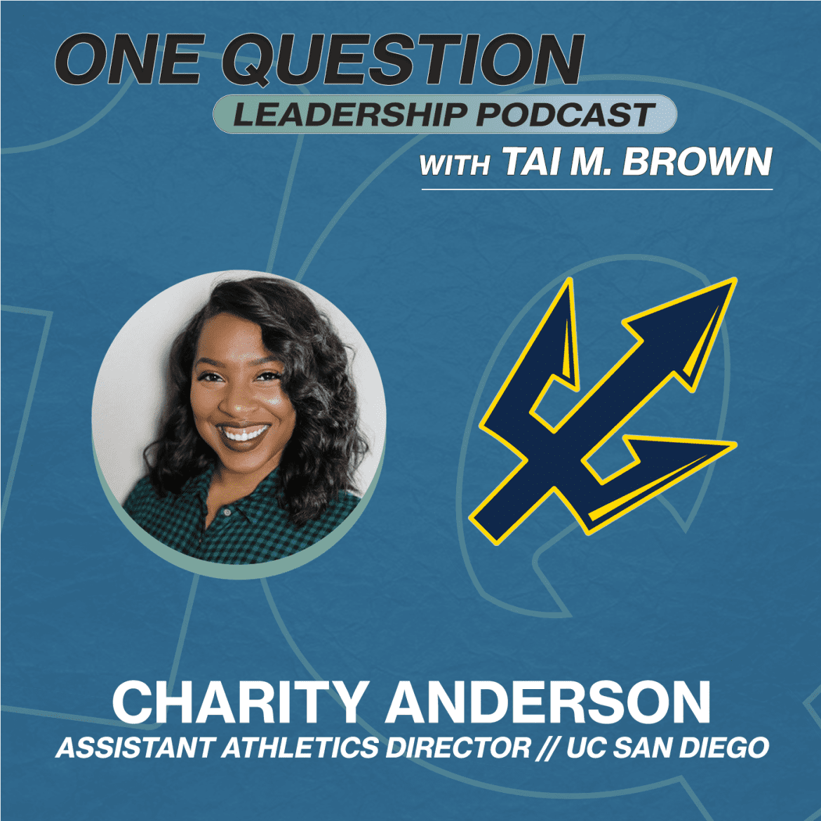 Black Podcasting - Charity Anderson | Assistant Athletics Director | UC San Diego - One Question Leadership Podcast