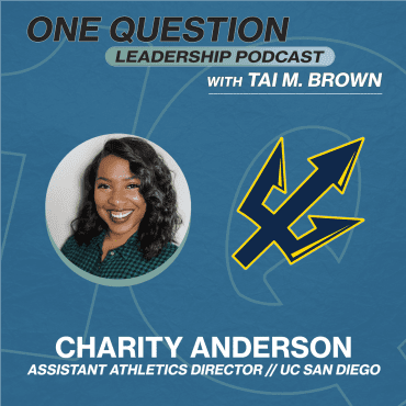 Black Podcasting - Charity Anderson | Assistant Athletics Director | UC San Diego - One Question Leadership Podcast