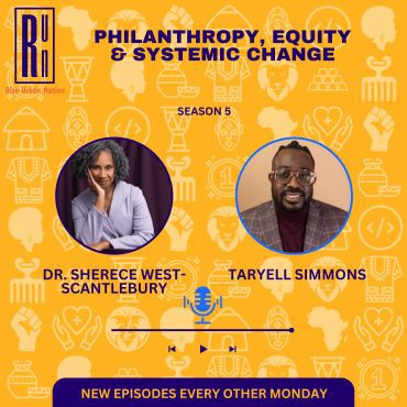 Black Podcasting - Legacy in Action: Dr. Sherece West-Scantlebury on Philanthropy, Equity & Systemic Change