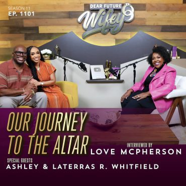 Black Podcasting - Our Journey To The Altar (Guests: Ashley & Laterras R. Whitfield | Love McPherson)