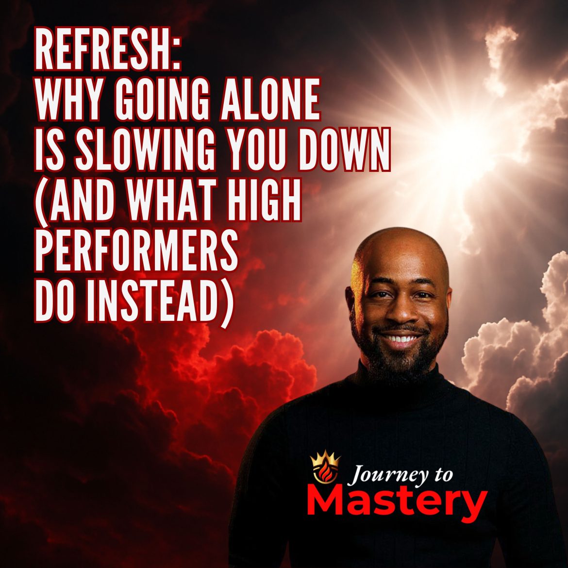 Black Podcasting - Refresh: Why Going Alone Is Slowing You Down (And What High Performers Do Instead)