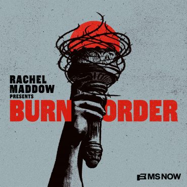 Black Podcasting - Preview of “Rachel Maddow Presents: Burn Order”