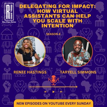 Black Podcasting - Delegating for Impact: How Virtual Assistants Can Help You Scale with Intention