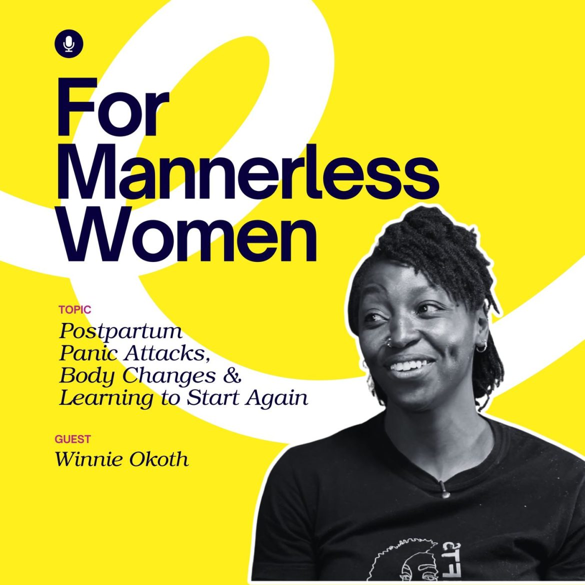 Black Podcasting - Postpartum Panic Attacks, Body Changes & Learning to Start Again | For Mannerless Women