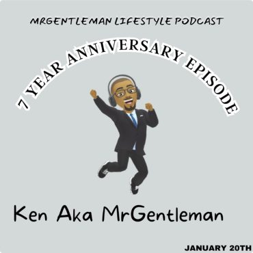 Black Podcasting - MrGentleman Lifestyle Podcast 7 Year Anniversary 1/20/2026