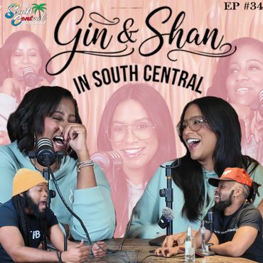 Black Podcasting - Gin and Shan in South Central EP #34