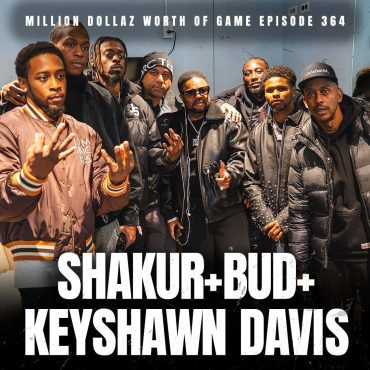 Black Podcasting - SHAKUR STEVENSON, BUD CRAWFORD & KEYSHAWN DAVIS- MILLION DOLLAZ WORTH OF GAME EPISODE 364