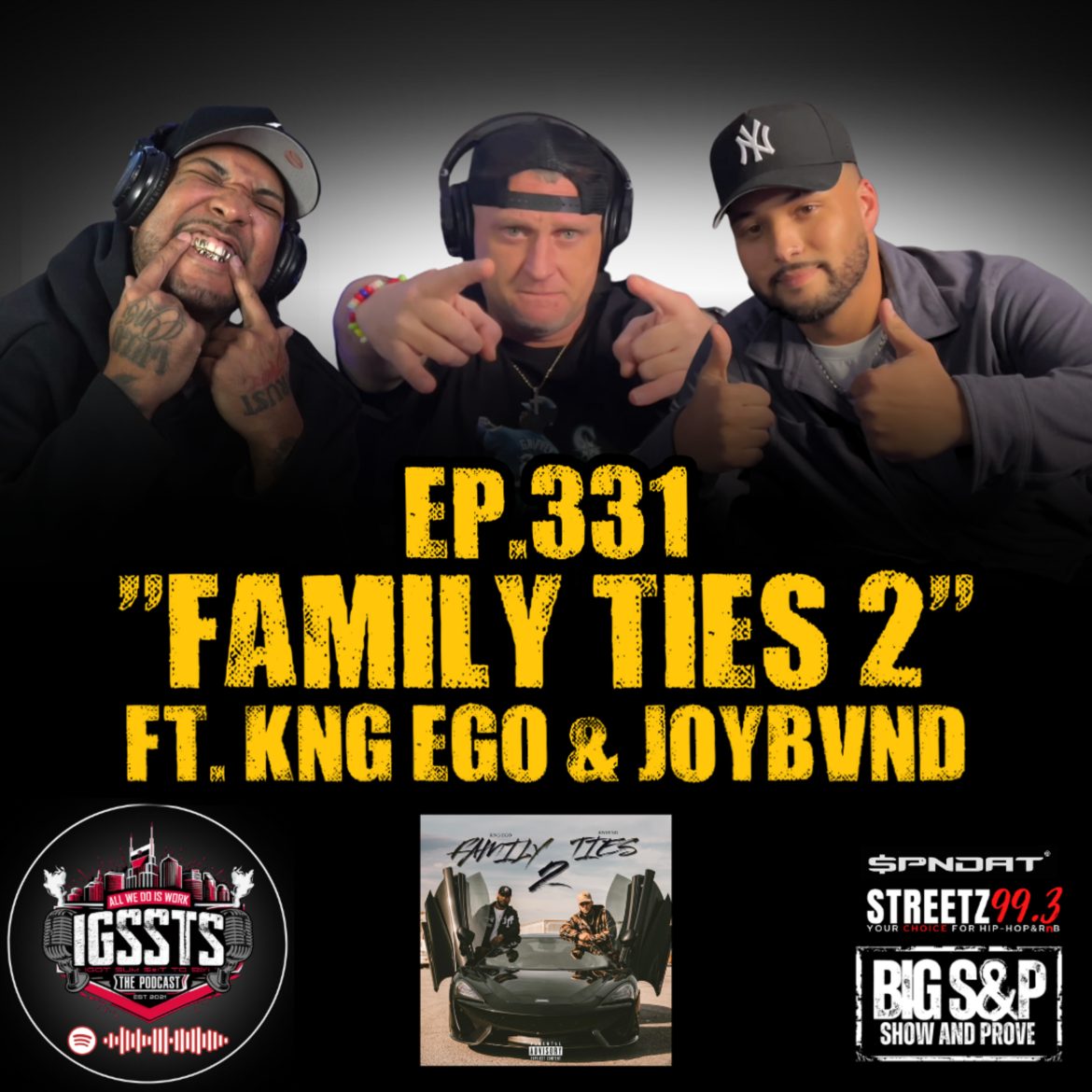 Black Podcasting - Episode 331 - "Family Ties 2" Feat. Kng Ego & Joybvnd