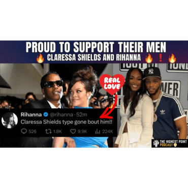 Black Podcasting - Rihanna: I'm the Claressa Shields Type when it comes to her MAN! Why YOU should support your man!