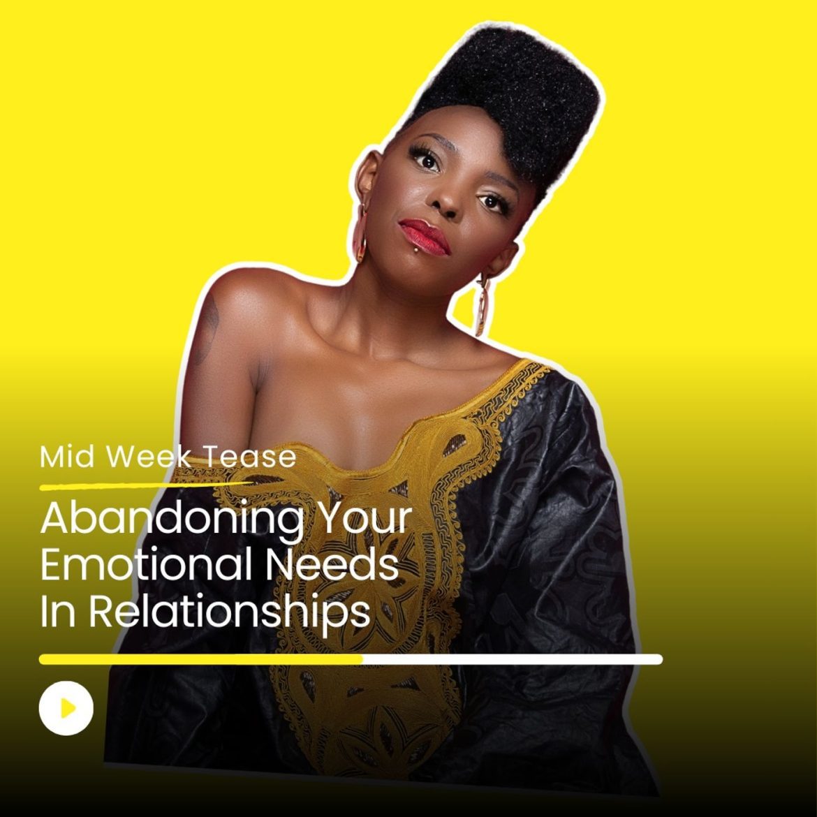 Black Podcasting - Abandoning Your Emotional Needs in Relationships | Mid Week Tease