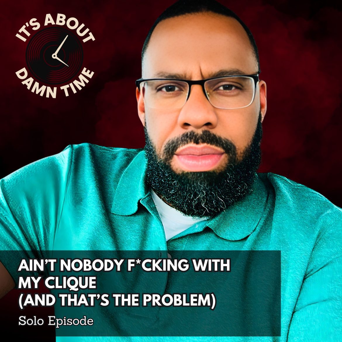 Black Podcasting - Ain’t Nobody F*cking With My Clique (And That’s the Problem)