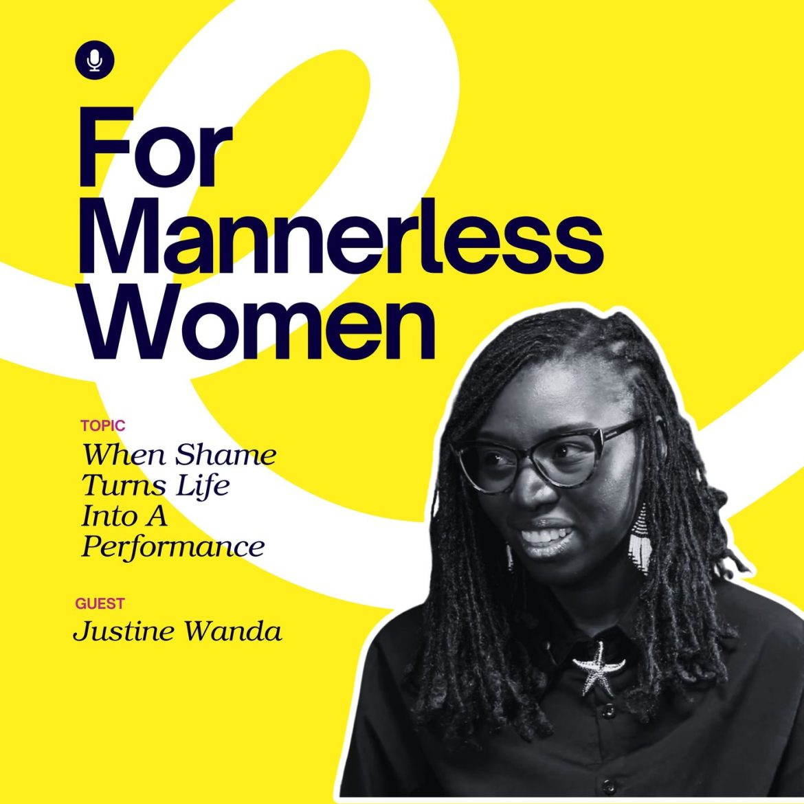 Black Podcasting - When Shame Turns Life Into a Performance | For Mannerless Women
