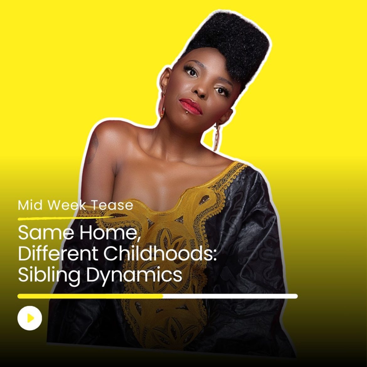 Black Podcasting - Same Home, Different Childhoods: Sibling Dynamics | Mid Week Tease
