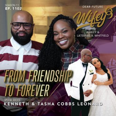 Black Podcasting - From Friendship To Forever (Guests: Kenneth & Tasha Cobbs Leonard)