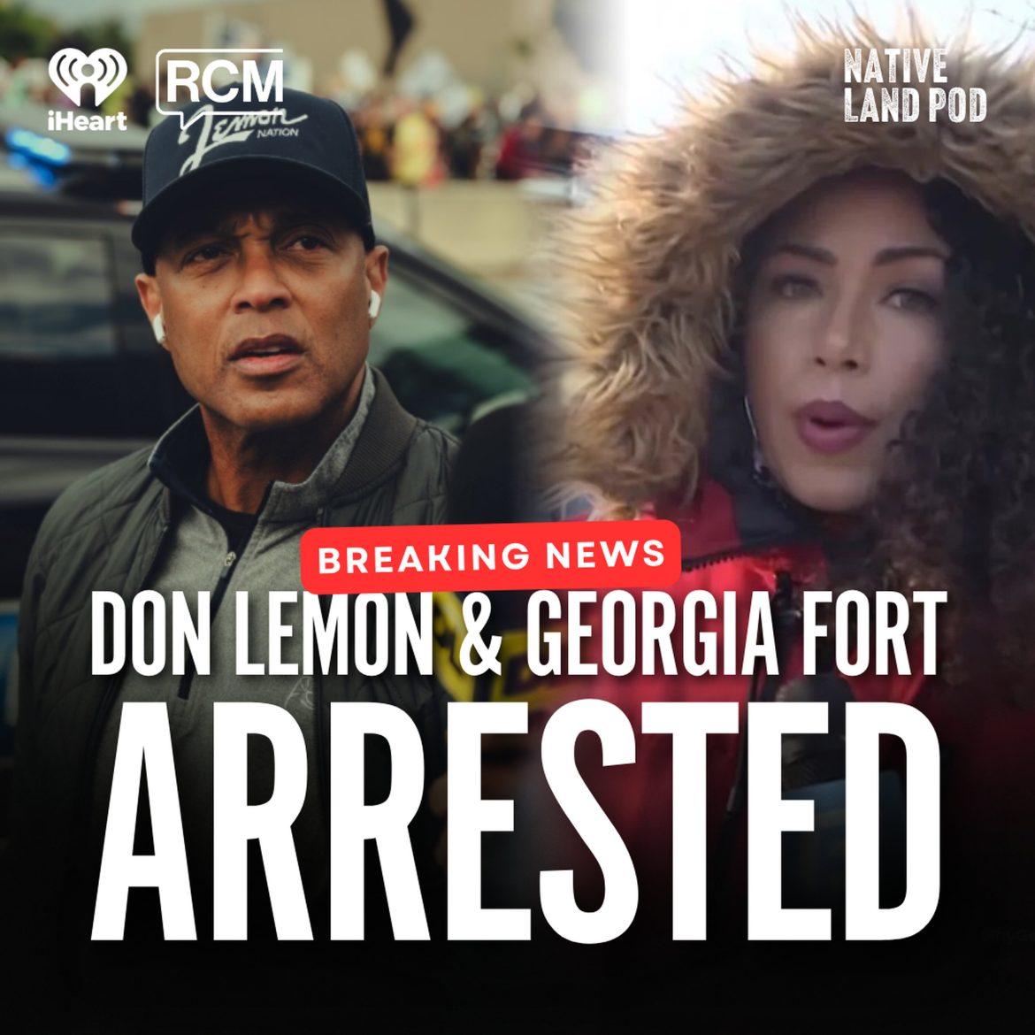 Black Podcasting - Don Lemon and Georgia Fort Arrested