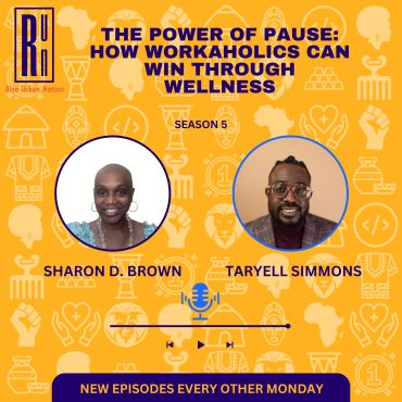 Black Podcasting - The Power of Pause: How Workaholics Can Win Through Wellness with Sharon D. Brown